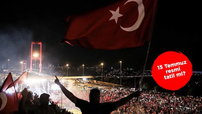 15 Temmuz 2025 Hangi Güne Denk Geliyor? Tatil Planları Başladı!