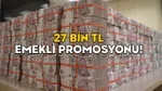 27 BİN TL EMEKLİ PROMOSYONU! Her gün yeni bir rekor kırılıyor, emekliye gün doğuyor