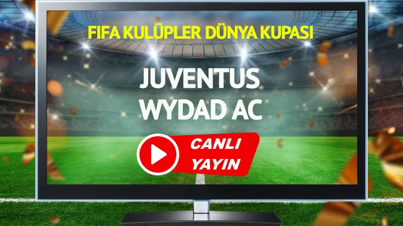Juventus Wydad AC Maçı CANLI! Nefesler Tutuldu, Maç Başlıyor!