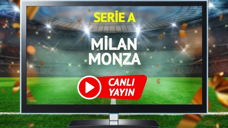 Milan Monza Maçı CANLI! Saat Kaçta, Hangi Kanalda?