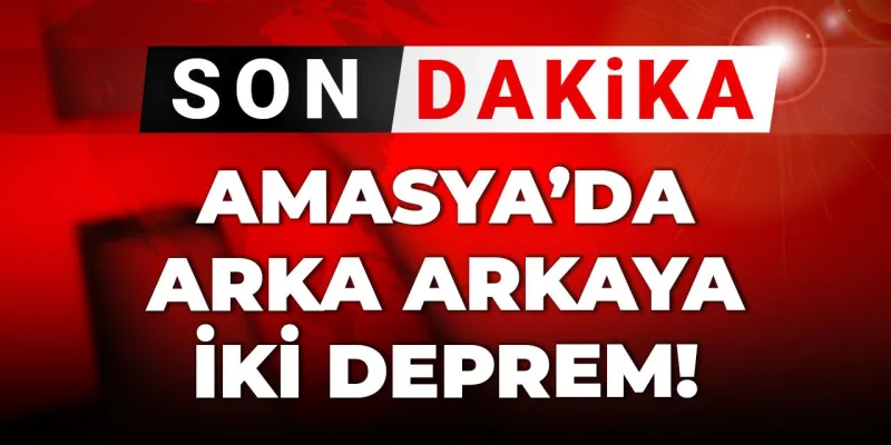 Amasya Sallandı! Art Arda Depremler Panik Yarattı