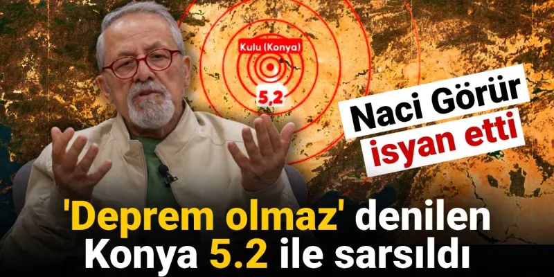 Konya'da Deprem! Naci Görür'den Kritik Uyarı: Artık Yeter!