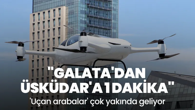 Uçan Araba Devrimi! İstanbul'da 1 Dakikada Ulaşım Mümkün Mü?